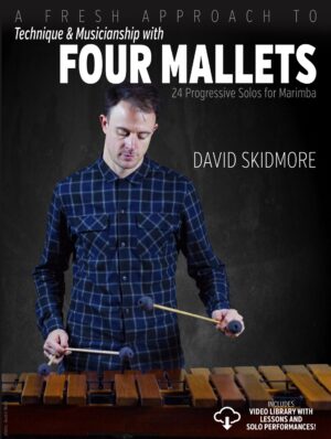 A Fresh Approach to Technique and Musicianship with Four Mallets
