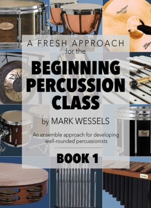 A Fresh Approach for the Beginning Percussion Class: Bk 1